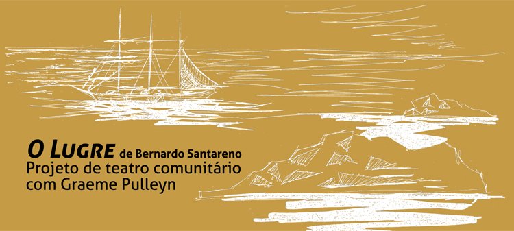 Dia Internacional dos Museus - Estreia de "O Lugre", de Bernardo Santareno (ESGOTADO)